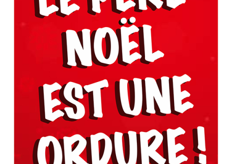 Le Père Noël est une ordure !