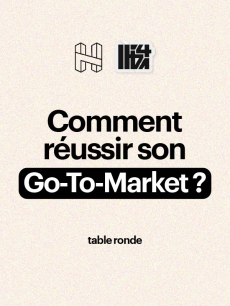 Comment réussir son Go-to-Market ? Ciblage, positionnement, canaux, pricing : ce qui fait vraiment décoller un projet