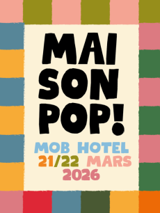 MAISON POP - MOB HOTEL LYON - é1 22 Mars 2026